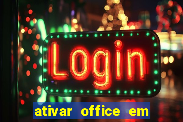 ativar office em 30 segundos